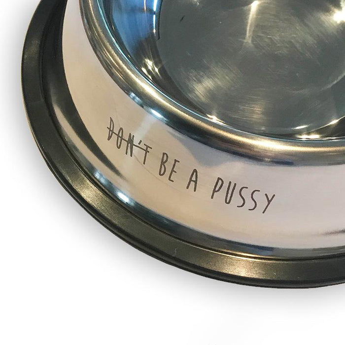 Don't Be A Pussy (Bowl)
